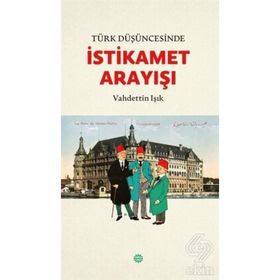 Türk Düşüncesinde İstikamet Arayışı Vahdettin Işık