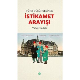 Türk Düşüncesinde İstikamet Arayışı Vahdettin Işık