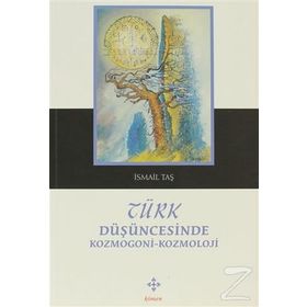 Türk Düşüncesinde Kozmogoni-Kozmoloji - İsmail Taş
