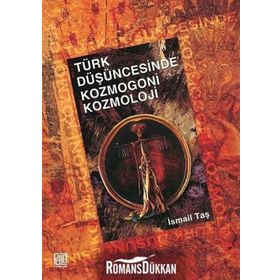 Türk Düşüncesinde Kozmogoni-Kozmoloji - İsmail Taş