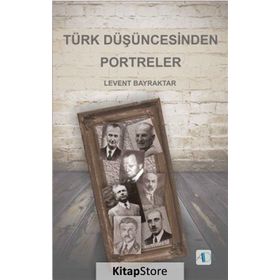 Türk Düşüncesinden Portreler - Levent Bayraktar