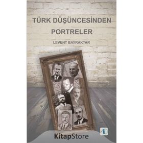 Türk Düşüncesinden Portreler - Levent Bayraktar