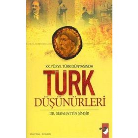 TÜRK DÜŞÜNÜRLERİ XX. YÜZYIL TÜRK DÜNYASINDA - SEBAHATTIN ŞİMŞİR