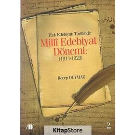 Türk Edebiyat Tarihinde Milli Edebiyat Dönemi 1911 - 1923 - Recep Duymaz