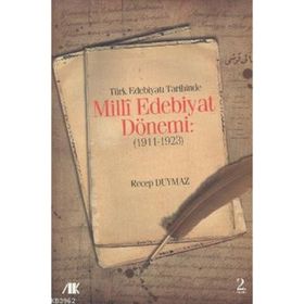 Türk Edebiyat Tarihinde Milli Edebiyat Dönemi 1911 - 1923 - Recep Duymaz