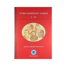 TÜRK EDEBİYATI TARIHI I- IV - İSMAİL HIKMET ERTAYLAN