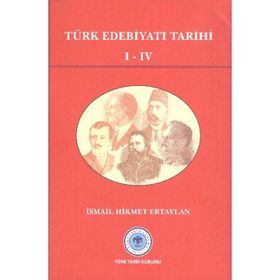 TÜRK EDEBİYATI TARIHI I- IV - İSMAİL HIKMET ERTAYLAN