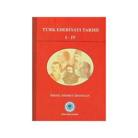TÜRK EDEBİYATI TARIHI I- IV - İSMAİL HIKMET ERTAYLAN