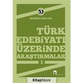 TÜRK EDEBİYATI ÜZERİNE ARAŞTIRMALAR 1 - MEHMET KAPLAN