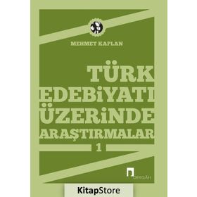 TÜRK EDEBİYATI ÜZERİNE ARAŞTIRMALAR 1 - MEHMET KAPLAN