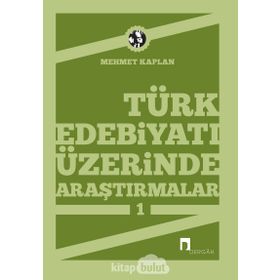TÜRK EDEBİYATI ÜZERİNE ARAŞTIRMALAR 1 - MEHMET KAPLAN