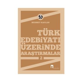 TÜRK EDEBİYATI ÜZERİNE ARAŞTIRMALAR 2 - MEHMET KAPLAN
