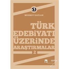 TÜRK EDEBİYATI ÜZERİNE ARAŞTIRMALAR 2 - MEHMET KAPLAN