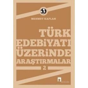 TÜRK EDEBİYATI ÜZERİNE ARAŞTIRMALAR 2 - MEHMET KAPLAN