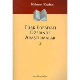 TÜRK EDEBİYATI ÜZERİNE ARAŞTIRMALAR 2 - MEHMET KAPLAN