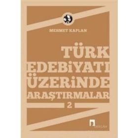 TÜRK EDEBİYATI ÜZERİNE ARAŞTIRMALAR 2 - MEHMET KAPLAN