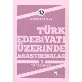 TÜRK EDEBİYATI ÜZERİNE ARAŞTIRMALAR 3 TIP TAHLILLERI - MEHMET KAPLAN