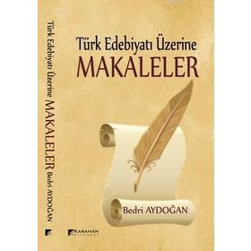 Türk Edebiyatı Üzerine Makaleler - Bedri Aydogan