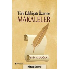 Türk Edebiyatı Üzerine Makaleler - Bedri Aydogan