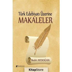 Türk Edebiyatı Üzerine Makaleler - Bedri Aydogan