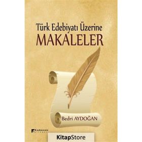 Türk Edebiyatı Üzerine Makaleler - Bedri Aydogan
