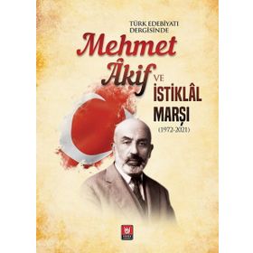 Türk Edebiyatı Vakfı Yayınları - Türk Edebiyatı Dergisinde Mehmet Akif ve İstiklal Marşı
