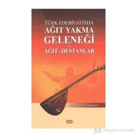 Türk Edebiyatında Ağıt Yakma Geleneği ve Ağıt - Destanlar - Mehmet Nuri Parmaksız