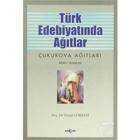 TÜRK EDEBİYATINDA AĞITLAR - İSMAİL GÖRKEM