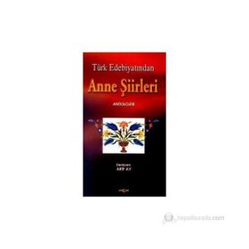 TÜRK EDEBİYATINDA ANNE ŞİİRLERİ ANTOLOJISI - ARIF AY
