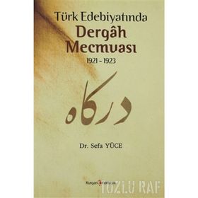 TÜRK EDEBİYATINDA DERGAH MECMUASI 1921-1923 - SEFA YÜCE