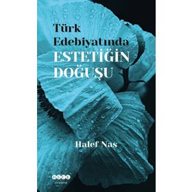 Türk Edebiyatında Estetiğin Doğuşu - Halef Nas