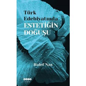Türk Edebiyatında Estetiğin Doğuşu - Halef Nas