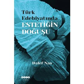 Türk Edebiyatında Estetiğin Doğuşu - Halef Nas