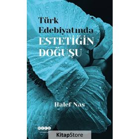 Türk Edebiyatında Estetiğin Doğuşu - Halef Nas