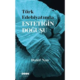 Türk Edebiyatında Estetiğin Doğuşu - Halef Nas