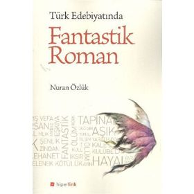 TÜRK EDEBİYATINDA FANTASTIK ROMAN - NURAN ÖZLÜK