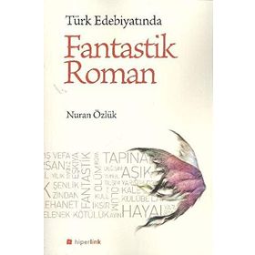 TÜRK EDEBİYATINDA FANTASTIK ROMAN - NURAN ÖZLÜK