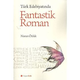 TÜRK EDEBİYATINDA FANTASTIK ROMAN - NURAN ÖZLÜK
