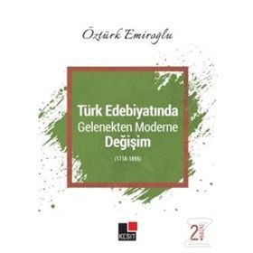 Türk Edebiyatında Gelenekten Moderne Değişim - Öztürk Emiroğlu