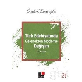 Türk Edebiyatında Gelenekten Moderne Değişim - Öztürk Emiroğlu