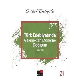 Türk Edebiyatında Gelenekten Moderne Değişim - Öztürk Emiroğlu