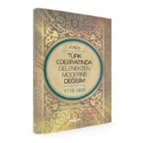 Türk Edebiyatında Gelenekten Moderne Değişim - Öztürk Emiroğlu