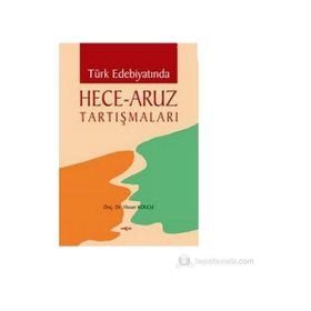 TÜRK EDEBİYATINDA HECE - ARUZ TARTIŞMALARI - HASAN KOLCU