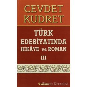 TÜRK EDEBİYATINDA HIKAYE VE ROMAN-3 - CEVDET KUDRET