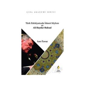 Türk Edebiyatında İslami Söylem ve Ali Haydar Aksal - Azer Yavuz