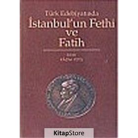 TÜRK EDEBİYATINDA İSTANBUL´UN FETHI VE FATIH - KAZIM YETİŞ