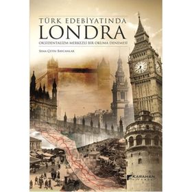 Türk Edebiyatında Londra - Sema Çetin Baycanlar
