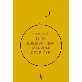 Türk Edebiyatında Manzum Devriyye / Nusret Gedik