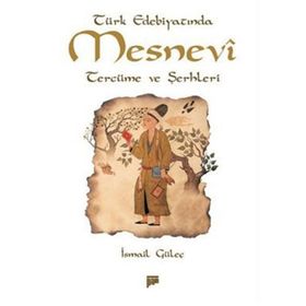 TÜRK EDEBİYATINDA MESNEVI TERCÜME VE ŞERHLERİ - İSMAİL GÜLEÇ