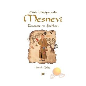 TÜRK EDEBİYATINDA MESNEVI TERCÜME VE ŞERHLERİ - İSMAİL GÜLEÇ